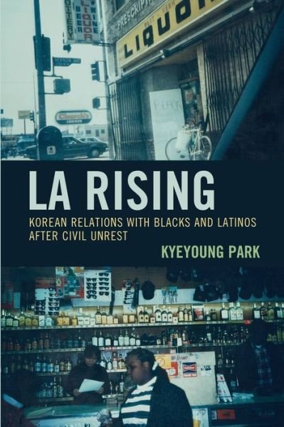 Cover for Kyeyoung Park · LA Rising: Korean Relations with Blacks and Latinos after Civil Unrest - Korean Communities across the World (Paperback Bog) (2021)