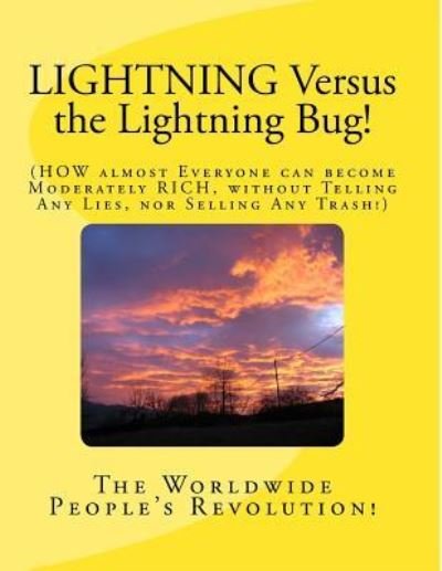 Cover for Mr Mark Revolutionary Twain Jr · Lightning Versus the Lightning Bug!: How Almost Everyone Can Become Moderately Rich Without Telling Any Lies, nor Selling Any Trash! (Paperback Book) (2014)