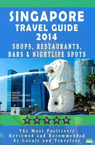 Cover for E G P Editorial · Singapore Travel Guide 2014: Shops, Restaurants, Bars &amp; Nightlife in Singapore (City Travel Guide 2014 / Dining &amp; Shopping) (Paperback Bog) (2014)