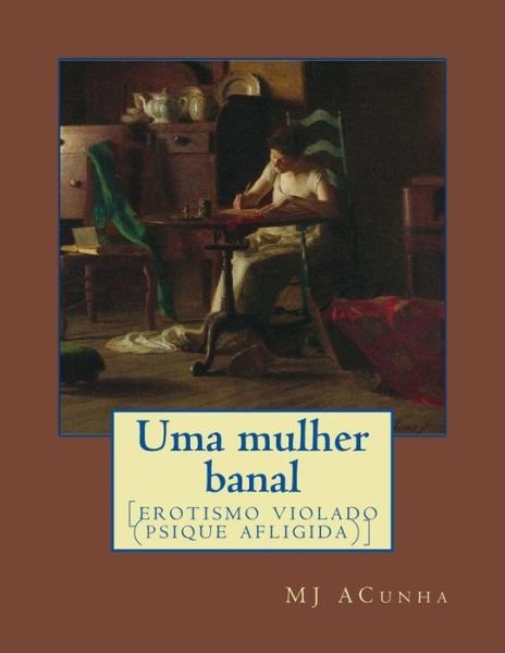 Cover for M J Acunha · Uma Mulher Banal (Pocketbok) [Portuguese edition] (2014)