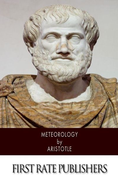 Meteorology - Aristotle - Books - Createspace - 9781500210076 - June 16, 2014