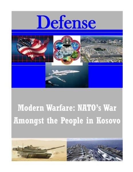 Cover for U S Army Command and General Staff Coll · Modern Warfare: Nato's War Amongst the People in Kosovo (Paperback Book) (2014)