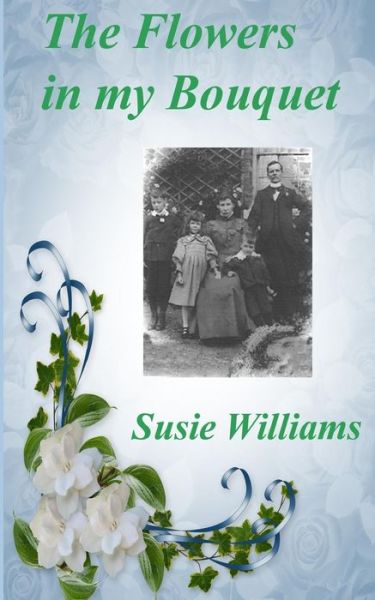 Cover for Susie Williams · The Flowers in My Bouquet (Paperback Book) (2014)