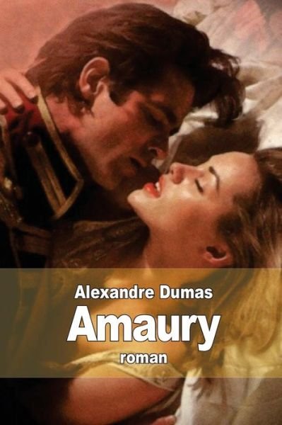 Amaury - Alexandre Dumas - Książki - Createspace - 9781502964076 - 24 października 2014