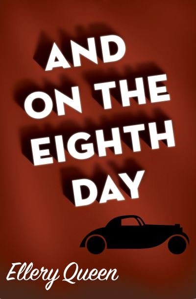 And on the Eighth Day - Ellery Queen - Bøger - Open Road Media - 9781504069076 - 16. november 2021