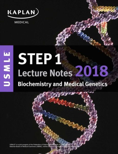 USMLE Step 1 Lecture Notes 2018: Biochemistry and Medical Ge - Kaplan Medical - Książki - Kaplan Publishing - 9781506221076 - 15 stycznia 2018