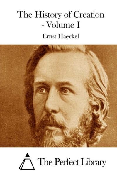 Cover for Ernst Haeckel · The History of Creation - Volume I (Paperback Book) (2015)