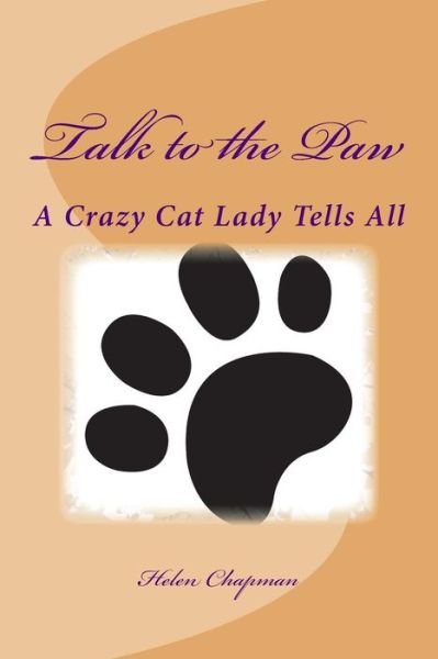 Cover for Helen Chapman · Talk to the Paw: a Crazy Cat Lady Tells All (Paperback Book) (2015)