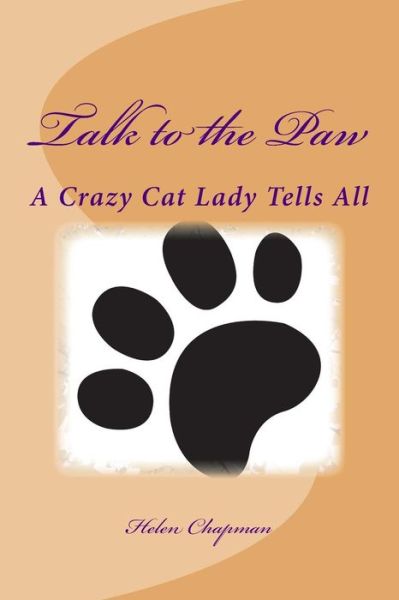 Cover for Helen Chapman · Talk to the Paw: a Crazy Cat Lady Tells All (Pocketbok) (2015)