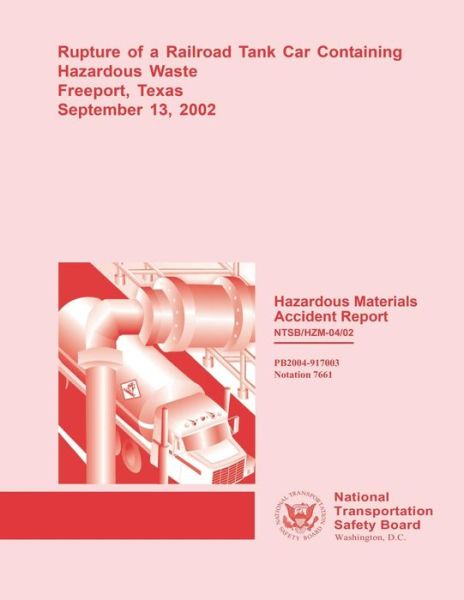 Cover for National Transportation Safety Board · Hazardous Materials Accident Report: Rupture of a Railroad Tank Car Containing Hazardous Waste Freeport, Texas September 13, 2002 (Taschenbuch) (2015)