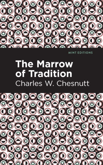 Cover for Charles W. Chestnutt · The Marrow of Tradition - Mint Editions (Hardcover Book) (2021)