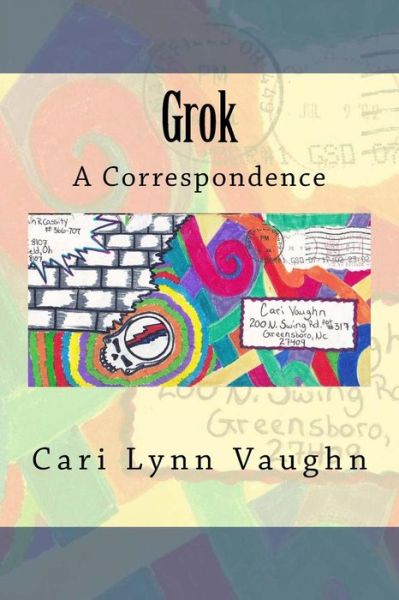 Cover for Cari Lynn Vaughn · Grok: a Correspondence (Paperback Book) (2015)