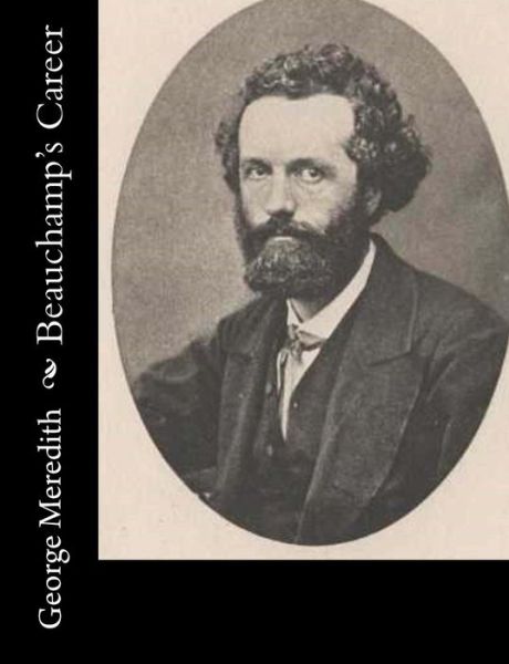 Beauchamp's Career - George Meredith - Books - Createspace - 9781515032076 - July 11, 2015