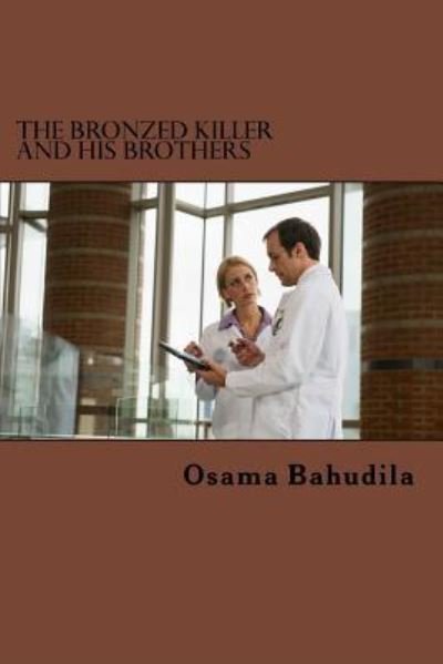 Cover for Osama Ahmed Bahudila · The Bronzed Killer and His Brothers (Pocketbok) (2015)
