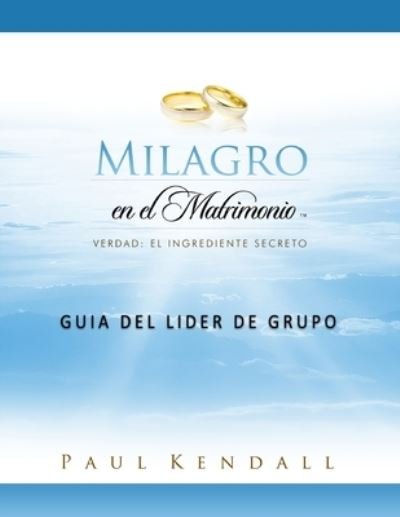 Cover for Paul Kendall · Milagro en el Matrimonio Guia del lider de Grupo (Paperback Bog) (2012)