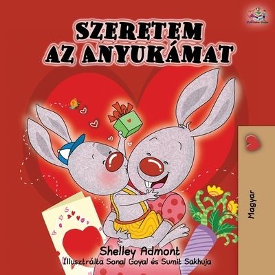 Cover for Shelley Admont · I Love My Mom - Hungarian Edition - Hungarian Bedtime Collection (Paperback Book) [2nd edition] (2019)