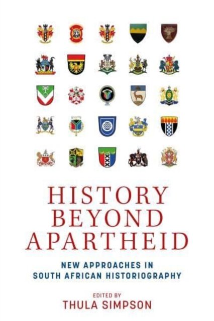 Cover for Thula Simpson · History Beyond Apartheid: New Approaches in South African Historiography (Gebundenes Buch) (2023)