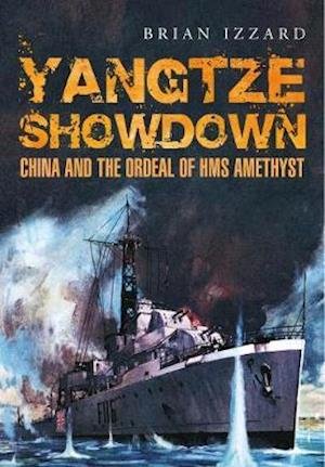 Cover for Brian Izzard · Yangtze Showdown: China and the Ordeal of HMS Amethyst (Paperback Book) (2020)