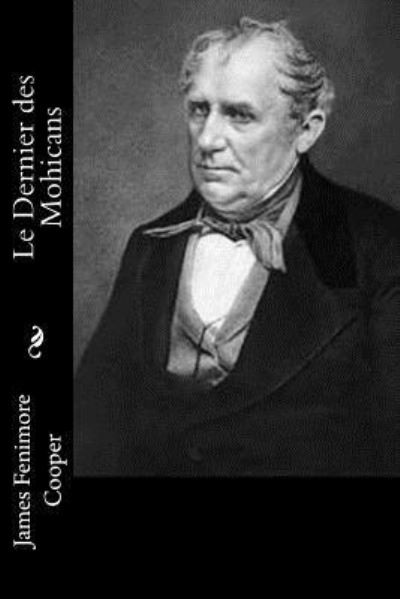 Le Dernier des Mohicans - James Fenimore Cooper - Książki - Createspace Independent Publishing Platf - 9781530048076 - 16 lutego 2016