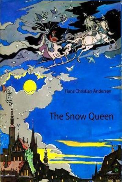 The Snow Queen - Hans Christian Andersen - Books - Createspace Independent Publishing Platf - 9781530176076 - February 22, 2016