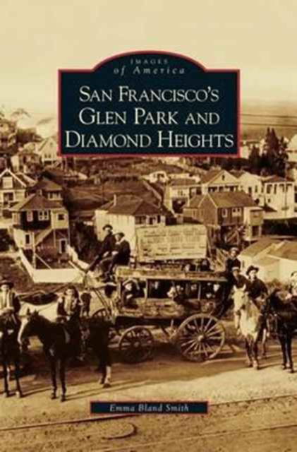 Cover for Emma Bland Smith · San Francisco's Glen Park and Diamond Heights (Hardcover Book) (2007)