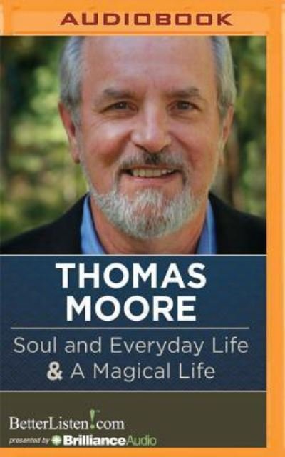 Cover for Thomas Moore · Soul and Everyday Life &amp; a Magical Life (CD) (2016)