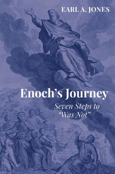 Cover for Earl A Jones · Enoch's Journey: Seven Steps to &quot;Was Not&quot; (Paperback Bog) (2018)