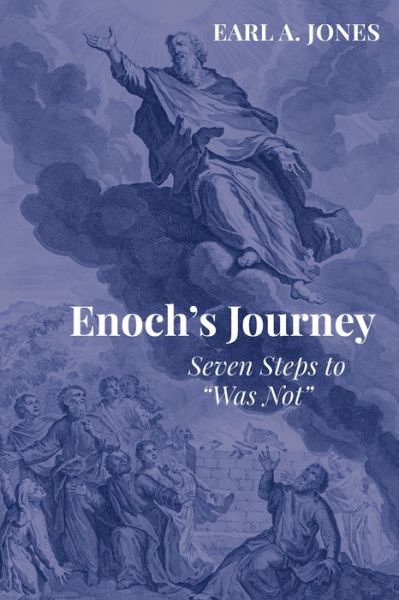 Cover for Earl A Jones · Enoch's Journey: Seven Steps to &quot;Was Not&quot; (Paperback Book) (2018)