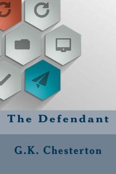 The Defendant - G K Chesterton - Livros - Createspace Independent Publishing Platf - 9781534644076 - 19 de junho de 2016