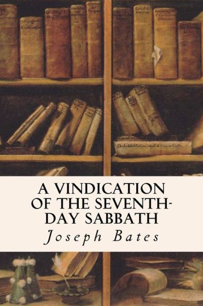 Cover for Joseph Bates · A Vindication of the Seventh-Day Sabbath (Paperback Book) (2016)