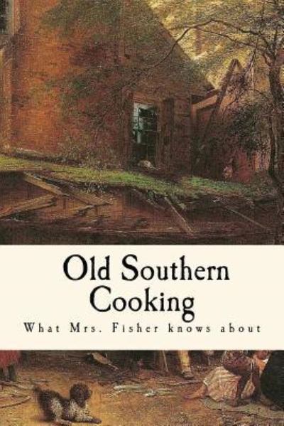 Cover for Abby Fisher · What Mrs. Fisher Knows about Old Southern Cooking (Paperback Book) (2016)