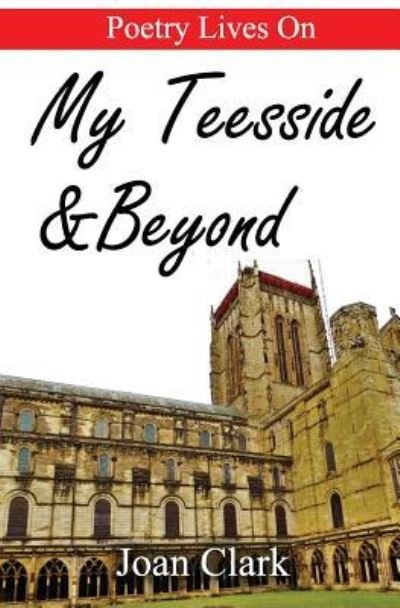 Cover for Joan Clark · My Teesside &amp; Beyond (Paperback Book) (2016)