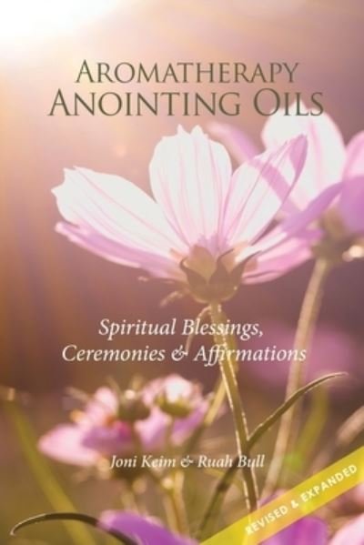 Aromatherapy Anointing Oils, Revised & Expanded - Ruah Bull - Livros - Createspace Independent Publishing Platf - 9781537797076 - 10 de novembro de 2016
