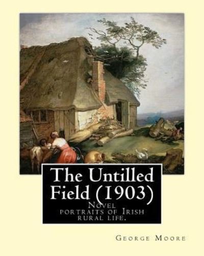 Cover for George Moore · The Untilled Field . By : George Moore (Pocketbok) (2016)