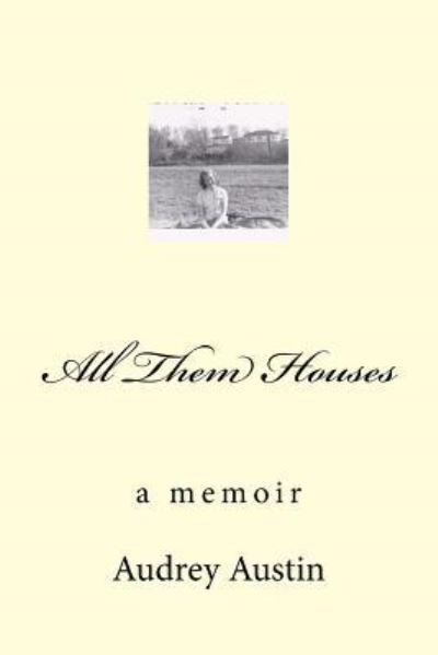 Cover for Audrey Austin · All Them Houses (Paperback Book) (2017)