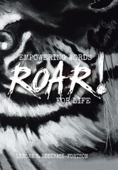 Cover for Lenore C Uddyback-Fortson · Roar! Empowering Words for Life (Hardcover Book) (2018)