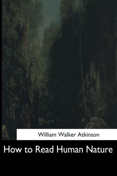 Cover for William Walker Atkinson · How to Read Human Nature (Paperback Book) (2017)