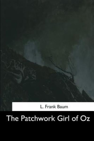 The Patchwork Girl of Oz - L Frank Baum - Książki - Createspace Independent Publishing Platf - 9781544713076 - 26 marca 2017