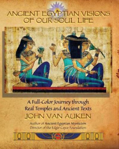 Cover for John Van Auken · Ancient Egyptian Visions of Our Soul Life (Paperback Book) (2017)