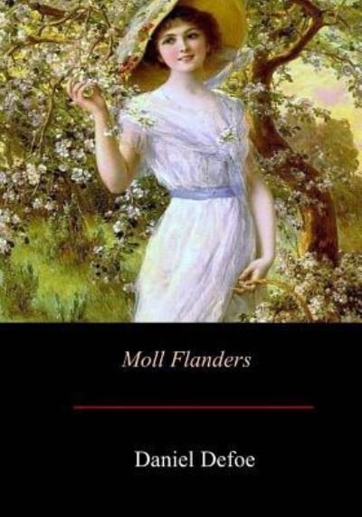 Moll Flanders - Daniel Defoe - Bücher - Createspace Independent Publishing Platf - 9781548137076 - 7. Juli 2017