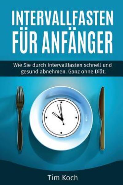 Cover for Tim Koch · Intervallfasten f r Anf nger (Paperback Book) (2017)