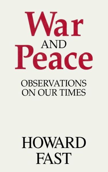 Cover for Howard Fast · War and Peace: Observations on Our Times (Hardcover Book) (1992)