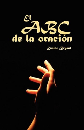 Cover for Eunice Bryant · Abc De La Oracion, El (Spanish: the Abcs of Prayer) (Spanish Edition) (Paperback Book) [Spanish edition] (2008)