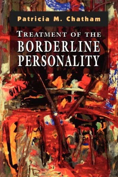 Treatment of the Borderline Personality - Patricia Chatham - Books - Jason Aronson Inc. Publishers - 9781568218076 - July 7, 1977