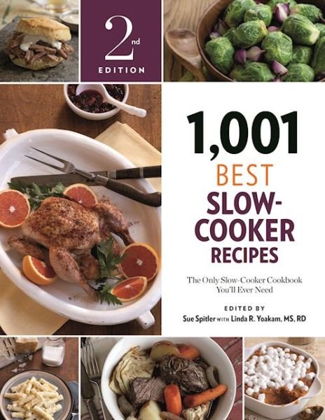 Cover for Sue Spitler · 1,001 Best Slow-Cooker Recipes: The Only Slow-Cooker Cookbook You'll Ever Need - 1,001 (Paperback Book) [Second edition] (2017)