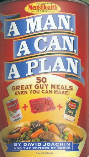 A Man, a Can, a Plan: 50 Great Guy Meals Even You Can Make!: A Cookbook - David Joachim - Kirjat - Rodale Press - 9781579546076 - maanantai 17. kesäkuuta 2002