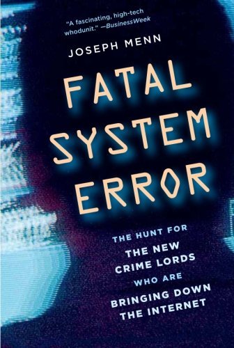 Cover for Joseph Menn · Fatal System Error: The Hunt for the New Crime Lords Who Are Bringing Down the Internet (Paperback Book) (2010)