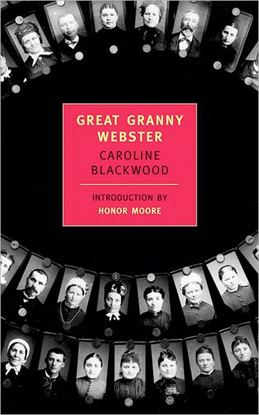 Great Granny Webster - Caroline Blackwood - Books - The New York Review of Books, Inc - 9781590170076 - June 30, 2002