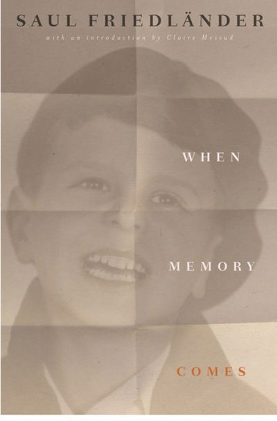 Cover for Saul Friedlander · When Memory Comes: The Classic Memoir (Hardcover Book) (2016)