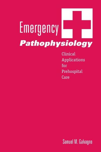 Cover for Samuel M. Galvagno · Emergency Pathophysiology: Clinical Applications for Prehospital Care (Paperback Book) (2003)